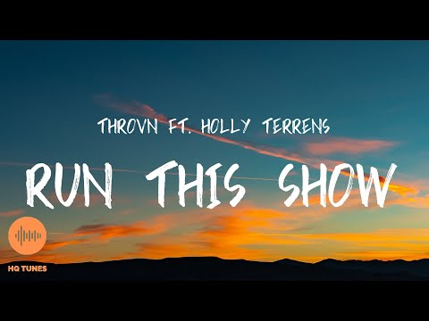 THROVN & Holly Terrens - Run This Show [Lyrics]