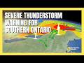 Severe Thunderstorm Warning For Southern Ontario Severeweather Forecast