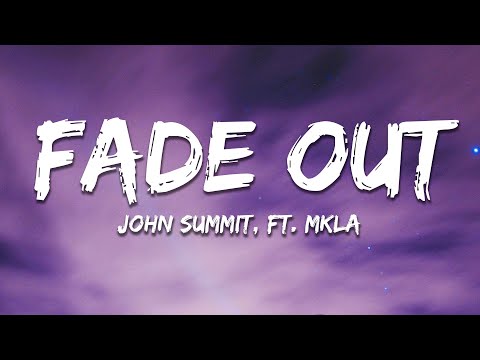 John Summit - Fade Out (ft. MKLA) Lyrics