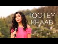 Tootey Khaab | Armaan Malik | Female Version By Shreya Karmakar