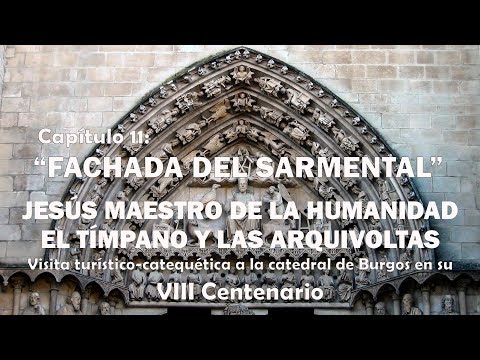 Fachada del Sarmental - El Tímpano y las Arquivoltas - VIII Centenario de la Catedral de Burgos