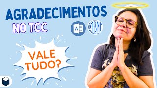 Como escrever e formatar os AGRADECIMENTOS do TCC ABNT