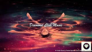 Anish Sood &amp; Charlie Sputnik - Don&#39;t Stop #summer House ♞ DIAMOND CLUB MUSIC ♞  ⒹⒸⓂ