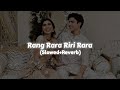 Rang Rara Riri Rara (Slowed+Reverb) - Sarbjit Cheema