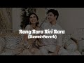 Rang Rara Riri Rara Slowed Reverb Sarbjit Cheema