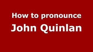 How to pronounce John Quinlan