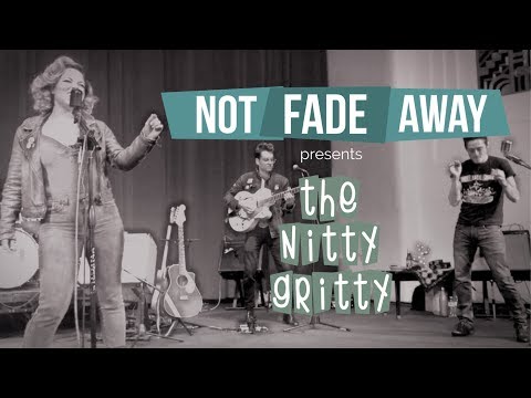 Not Fade Away presents The Nitty Gritty