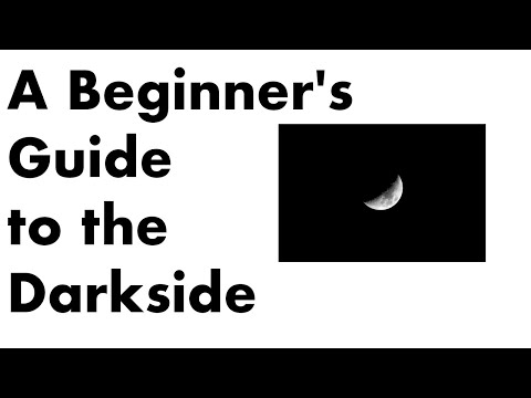 A Beginner's Guide to the Darkside