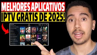 MELHORES APLICATIVOS IPTV DE TV GRÁTIS DE 2025! Apps de Iptv Para Assistir Filmes e Séries em 2025!