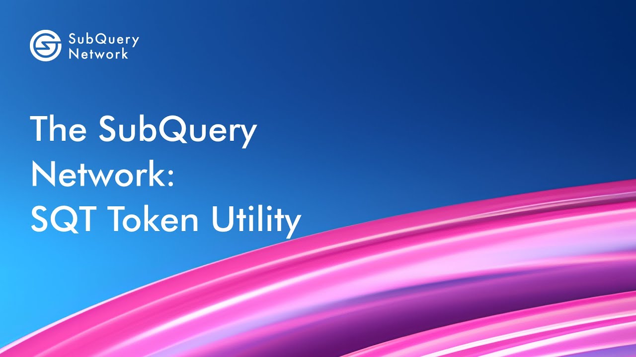 The SubQuery Network:  SQT Token Utility