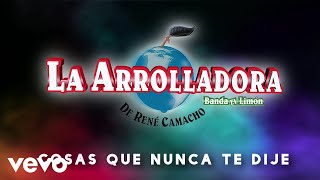 La Arrolladora Banda El Limón De René Camacho - Cosas Que Nunca Te Dije (Lyric Video)