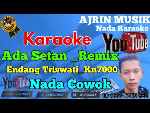 Endang Triswati - Ada Setan  Remix [Karaoke] Kn7000 - Nada Pria | Ajrin Musik