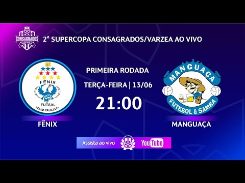 FÊNIX FS X MANGUAÇA FS - 2ª SUPERCOPA CONSAGRADOS/VÁRZEA AO VIVO