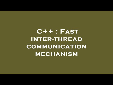 C++ : Fast inter-thread communication mechanism