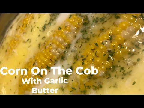 How To Make Easy Garlic And Butter Corn On The Cob Recipe | Mama Ray Ray