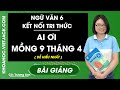 Ai ơi mồng 9 tháng 4 - Ngữ Văn 6 - Kết nối tri thức