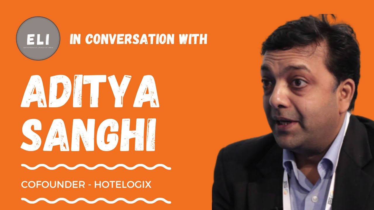 Hotelogix: Shaping the Future of Hospitality - The Inspiring Success Story of Aditya Sanghi