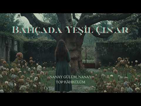Anonim Türküler | Bahçada Yeşil Çınar
