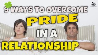 9 Ways to Overcome Pride in a Relationship