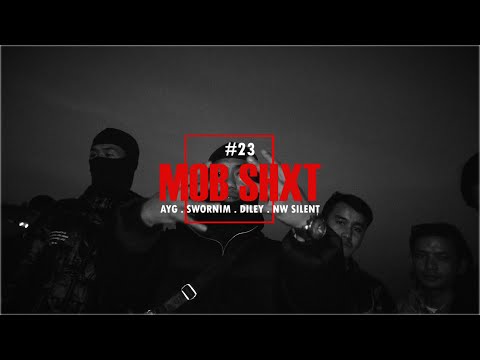 AYG, Swornim, DIL A & NW Silent- MOB SHXT/Official M/V