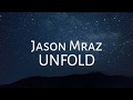 Jason Mraz - Unfold LYRICS