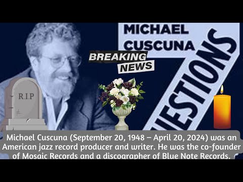 Michael Cuscuna, Grammy-Winning Jazz Producer, Dies at 75 - Rest In Peace!!