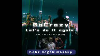 Go Crazy x Let's do it again (KeNz Dogeh Mashup) 2024