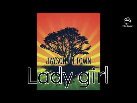 Jayson in town - Lady girl (lyrics)