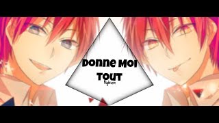 {Nightcore} - Donne Moi Tout - (Blam's)