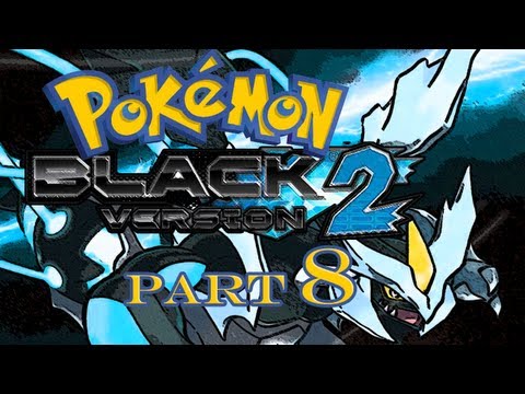 Pokemon Black 2 - 6th Gym Leader - Part 8
