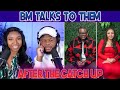 After The Catch Up With Bert And Ayanna BM Talks To Them