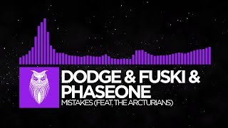 [Dubstep] - Dodge &amp; Fuski &amp; PhaseOne - Mistakes (ft. The Arcturians)