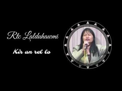 RTC Lalduhawmi - Kir an rel lo