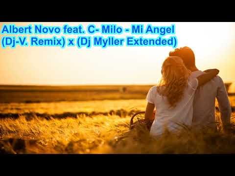 Albert Novo feat. C-Milo - Mi Angel (Dj-V. Remix) x (Dj Myller Extended)