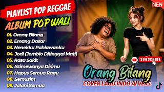 Download lagu Wali Reggae Pop - ORANG BILANG - EMANG DASAR - NENEKKU PAHLAWANKU || LAGU POP REGGAE TERBAIK 2026 mp3