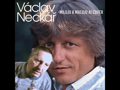 VÁCLAV NECKÁŘ  - Miluju a maluju  (Milan Buričin AI Cover)