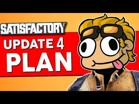 What's MY PLAN for Satisfactory Update 4?