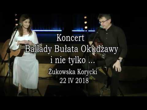 Żukowska i Korycki - Koncert : Ballady Bułata Okudżawy i nie tylko ... "