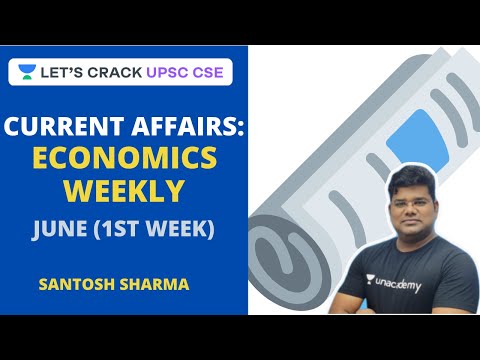 Economics Weekly | 1st Week of June  | Current Affairs | Crack UPSC CSE 20/21/22 | Santosh Sharma