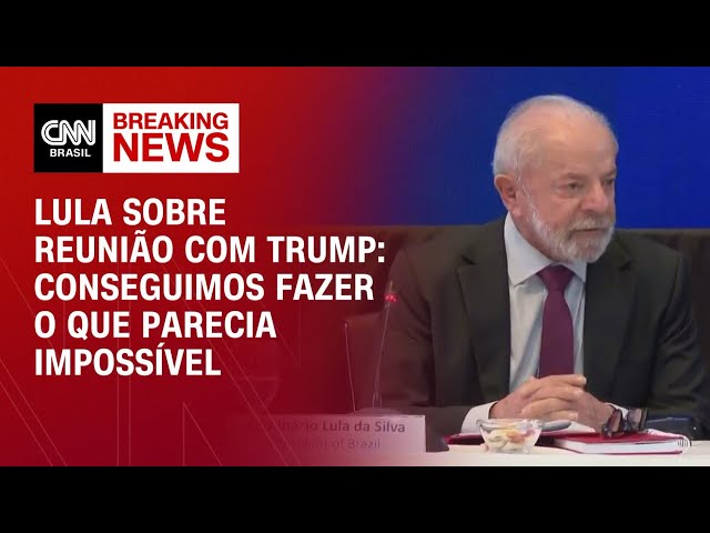 Conseguimos fazer o que parecia impossível, diz Lula sobre encontro com Trump | CNN NEWSROOM