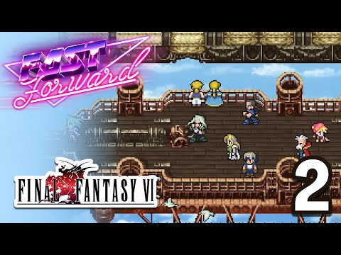 FAST FORWARD - Final Fantasy 6 | First Playthrough