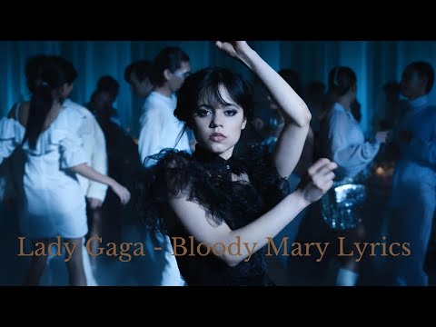 Lady Gaga - Bloody Mary Lyrics wednesday music-dance