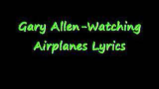 Watching Airplanes-Gary Allen Lyrics