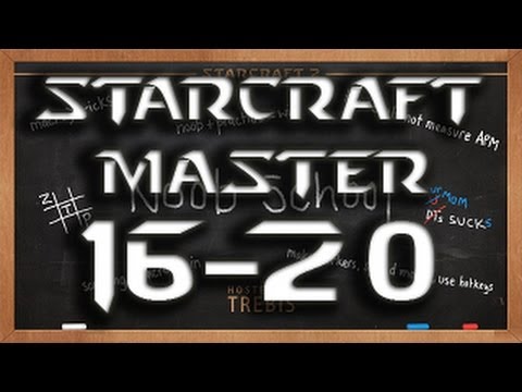 StarCraft Master Guide - Round 16-20 - SC2 Noob School