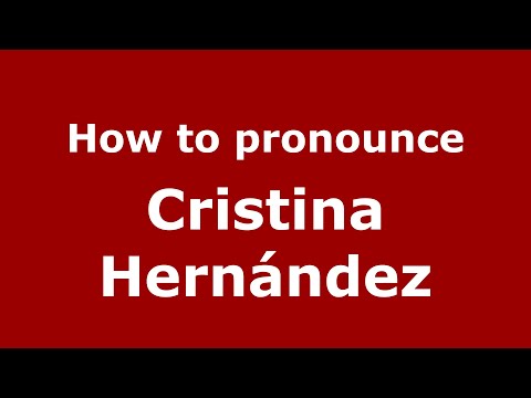 How to pronounce Cristina Hernández (Mexico/Mexican Spanish) - PronounceNames.com