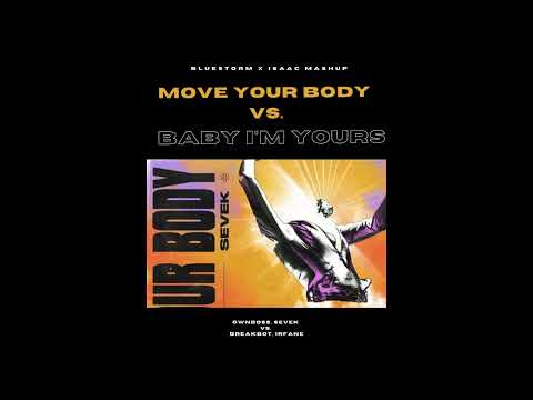 Öwnboss, Sevek vs. Breakbot, Irfane - Move your body vs. Baby I'm yours (BLUESTORM x ISAAC MASHUP)