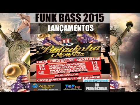 BALADINHA MONSTRA FUNK BASS 2015 DJ WALLACE O BRABO DO FUNK AUTOMOTIVO CUIABA