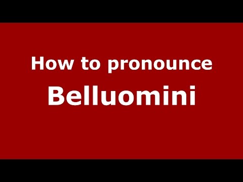 How to pronounce Belluomini