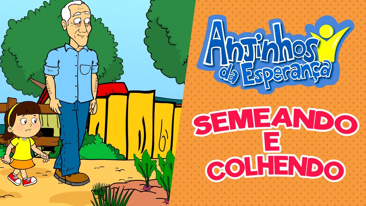 Semeando e colhendo - Anjinhos da Esperança