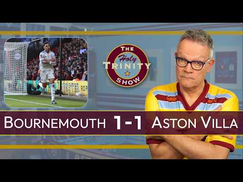 Bournemouth 1 Aston Villa 1 | English Premier League | The Holy Trinity Show